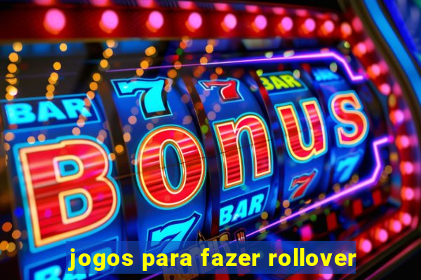 jogos para fazer rollover