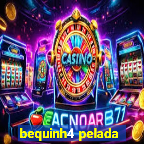 bequinh4 pelada