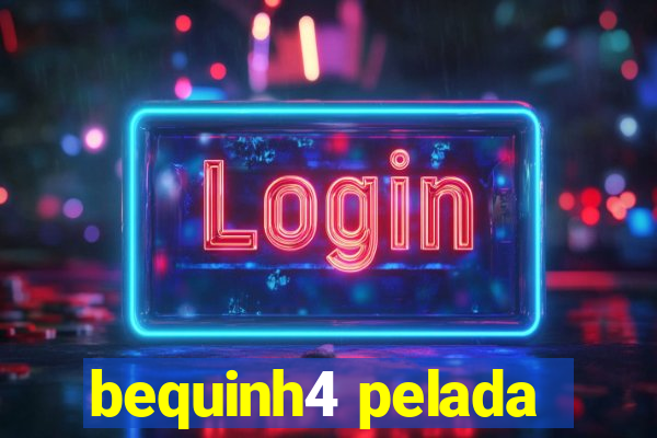 bequinh4 pelada