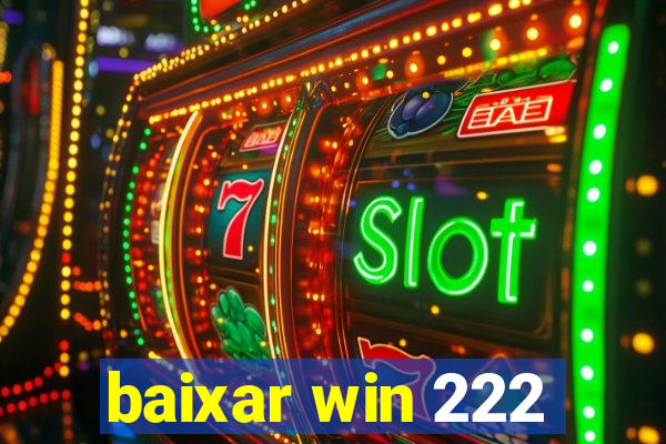 baixar win 222