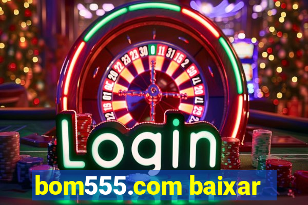 bom555.com baixar