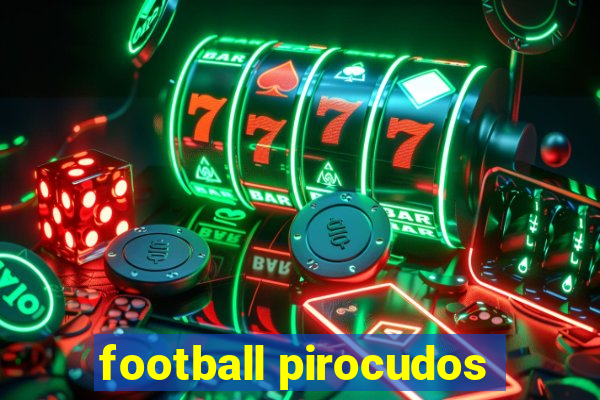 football pirocudos