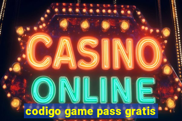 codigo game pass gratis