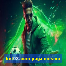 bet03.com paga mesmo