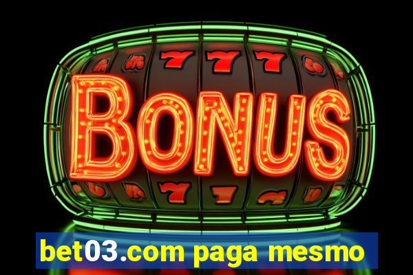 bet03.com paga mesmo