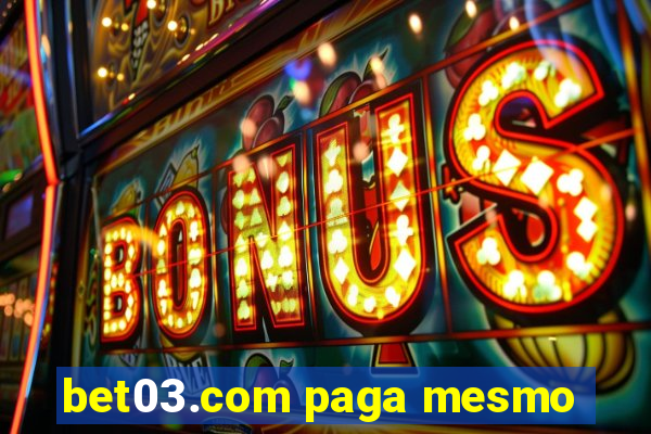 bet03.com paga mesmo