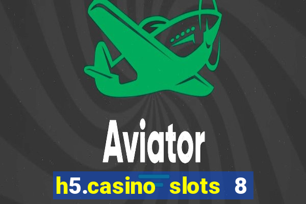 h5.casino slots 8 paga mesmo