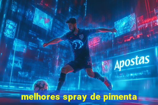 melhores spray de pimenta