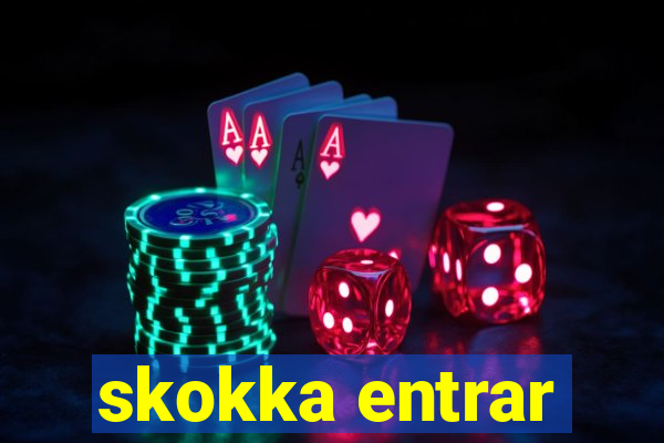 skokka entrar