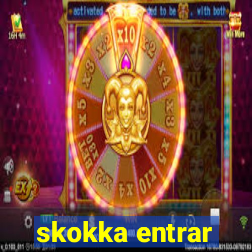 skokka entrar