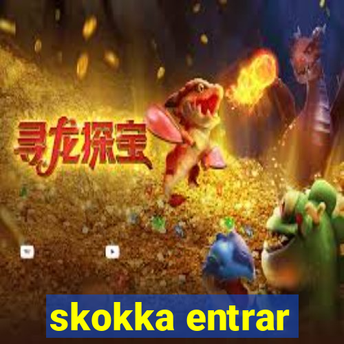 skokka entrar