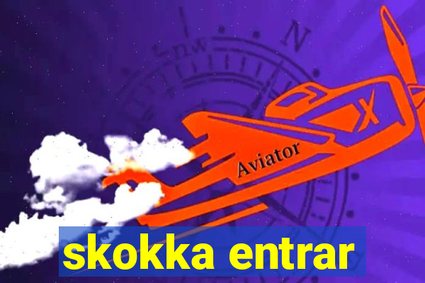 skokka entrar