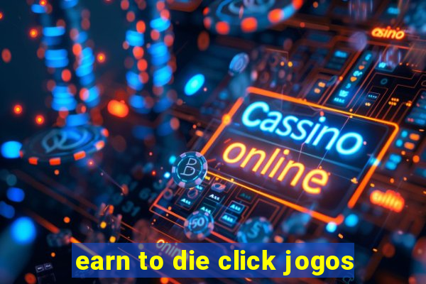 earn to die click jogos