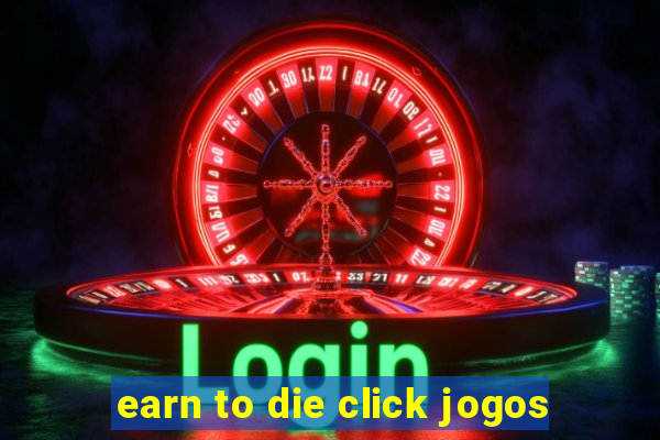 earn to die click jogos