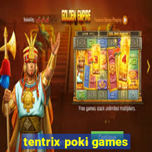 tentrix poki games