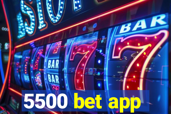 5500 bet app