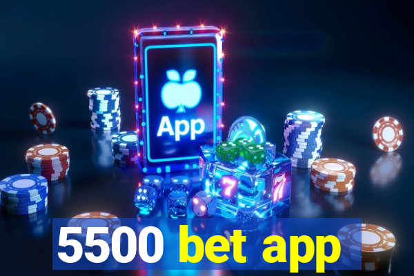 5500 bet app