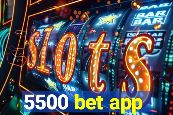 5500 bet app