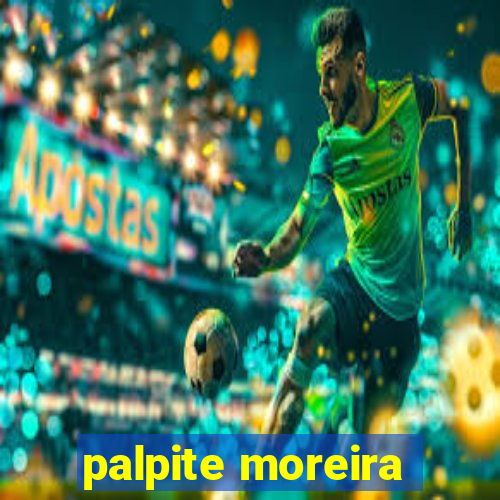 palpite moreira