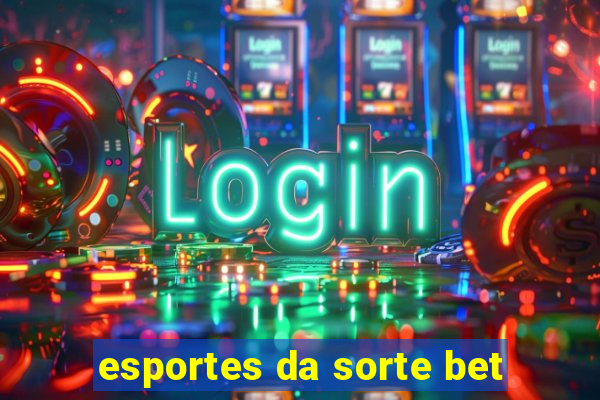 esportes da sorte bet