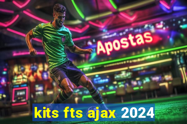 kits fts ajax 2024