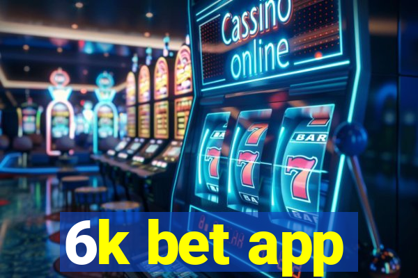 6k bet app