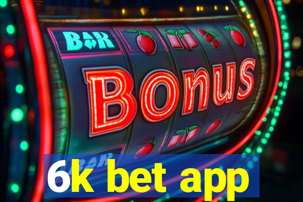 6k bet app