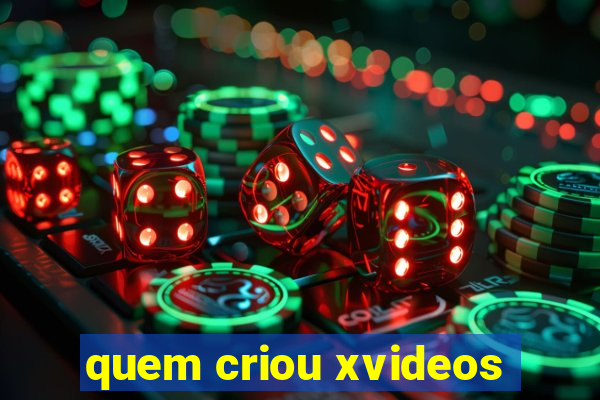 quem criou xvideos