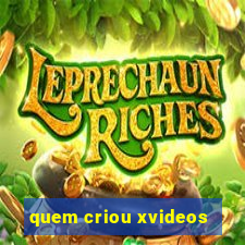 quem criou xvideos