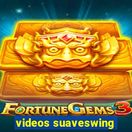 videos suaveswing