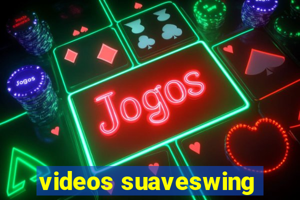 videos suaveswing