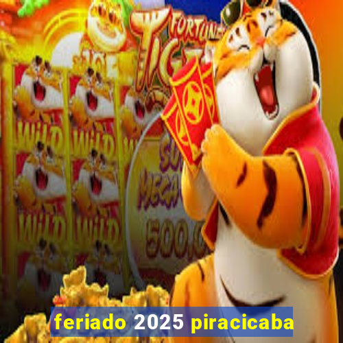 feriado 2025 piracicaba