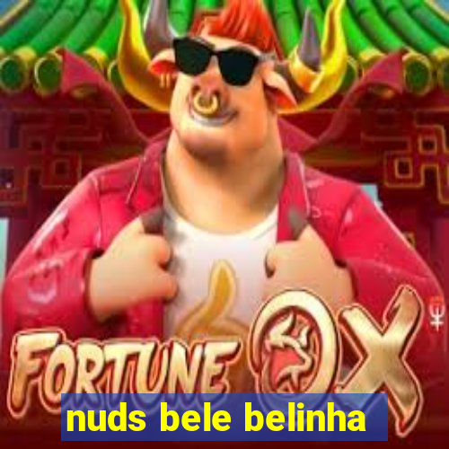 nuds bele belinha