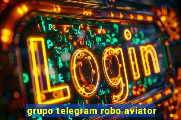 grupo telegram robo aviator