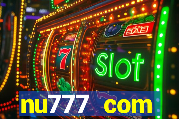 nu777 com plataforma de jogos