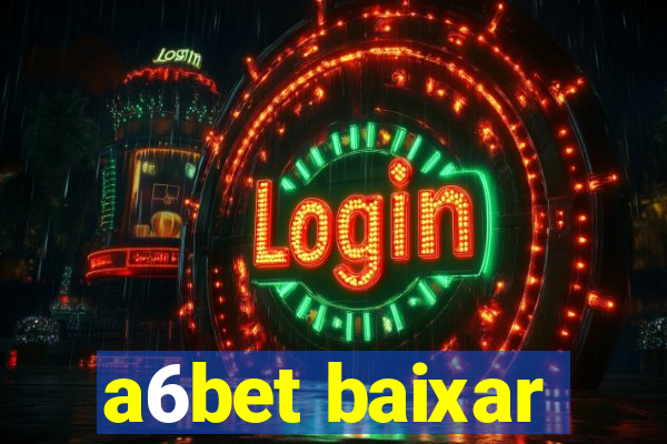 a6bet baixar