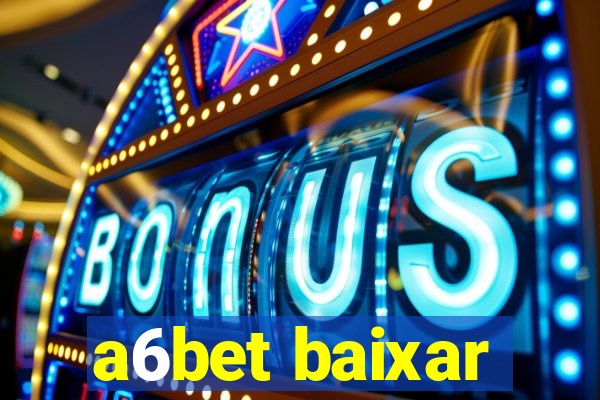 a6bet baixar