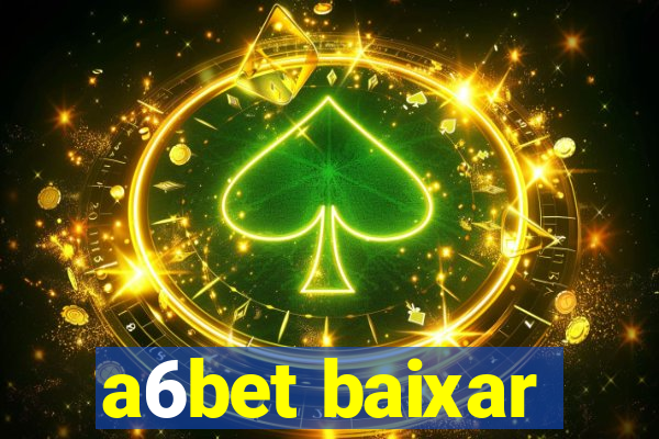 a6bet baixar