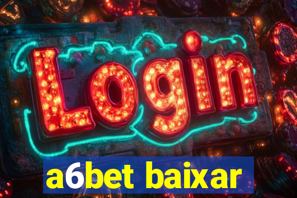 a6bet baixar