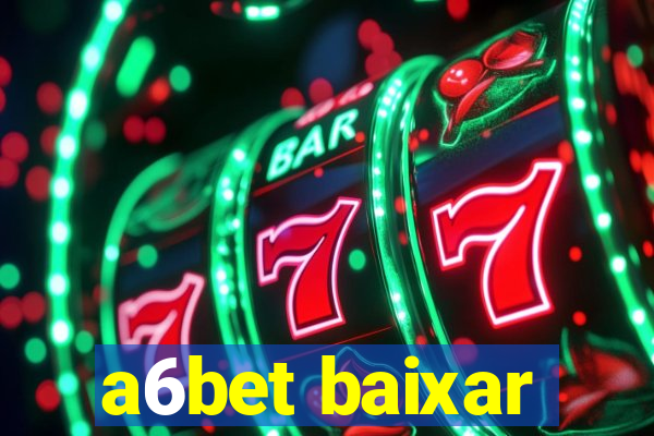 a6bet baixar