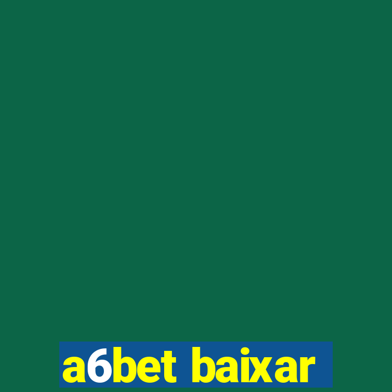 a6bet baixar