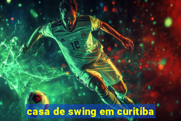 casa de swing em curitiba