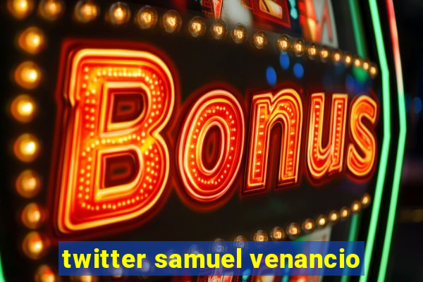 twitter samuel venancio