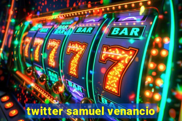 twitter samuel venancio