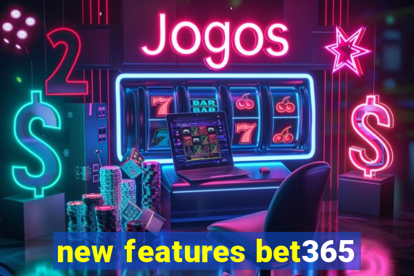 new features bet365