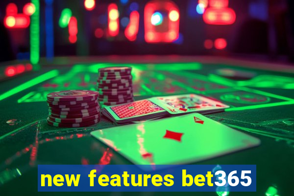 new features bet365