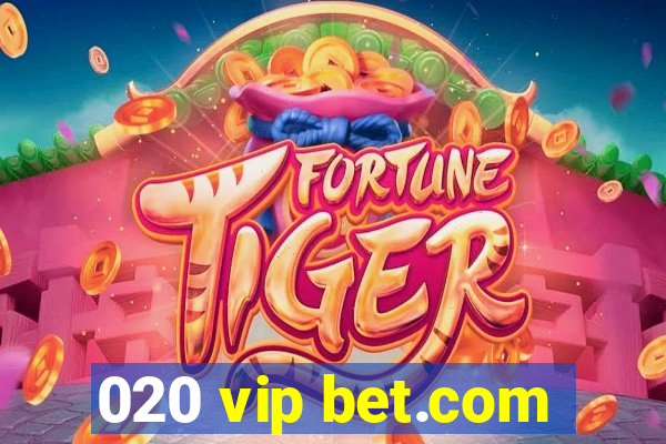 020 vip bet.com