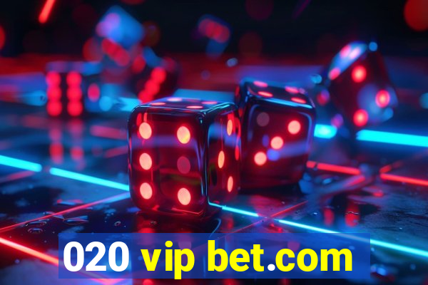 020 vip bet.com