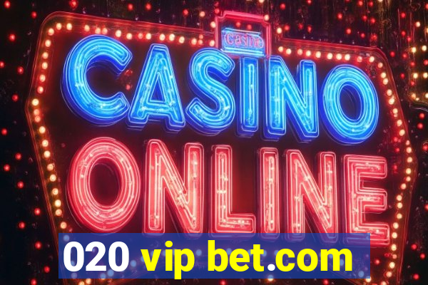 020 vip bet.com