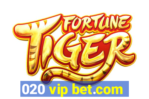 020 vip bet.com